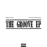The Groove Ep - Broke the MC