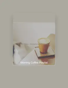Morning Coffee Playlist: песни, клипы, биография, даты выступлений и многое другое.