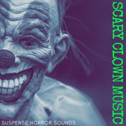 Scary Clown Music - Suspense Horror Sounds, Night at the Carnival with Carillon Creepy Songs - It Lives Down Below Cover Art
