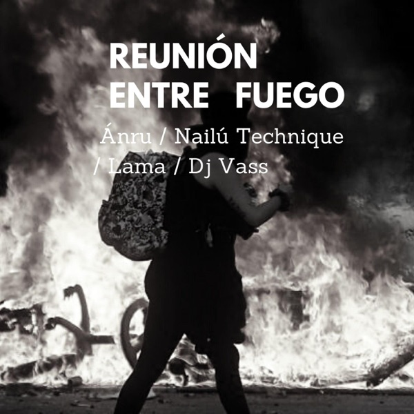 Reunión entre fuego (feat. Nailú Technique, Lama & Dj Vass)