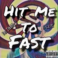 Hit Me to Fast (feat. B-L1fe) - Single - Fat Daddy J