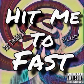 Hit Me to Fast (feat. B-L1fe) Fat Daddy J