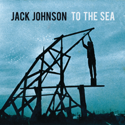 To the Sea (Bonus Track Version) - Jack Johnson Cover Art
