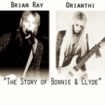 Brian Ray & Orianthi - The Story of Bonnie & Clyde