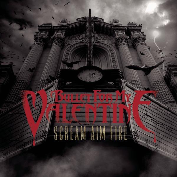 Scream Aim Fire (Deluxe Edition) - Album by Bullet for My