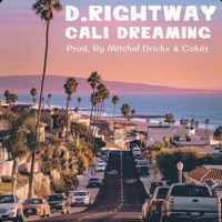Cali Dreaming. - Single - D.Right Way