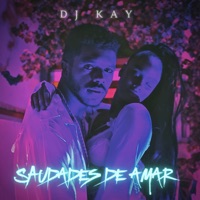 Saudades De Amar - Single - DJ KAY