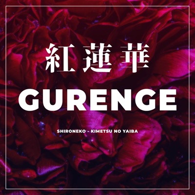 Gurenge (Demon Slayer) - Remix - song and lyrics by LiSA, NSZX