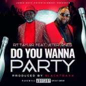 Jeter Jones;Rt Taylor - Do You Wanna Party (feat. Jeter Jones)