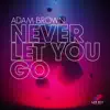 Adam Brown - Never Let You Go (Extended Mix)