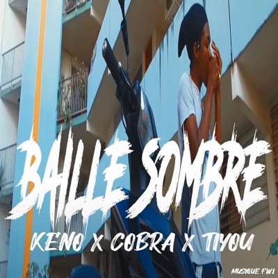 MUSIQUE FWI - Baille Sombre (feat. Keno, Cobra & Tiyou)