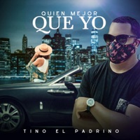 Quien Mejor Que Yo - Single - Tino El Padrino