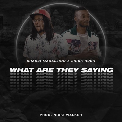 What Are They Saying (feat. Erick Rush) - Single
