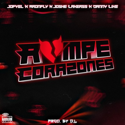 Rompe Corazones (feat. Aronfly, Joshe Lakerss & Danny Like) - Single