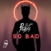 So Bad (Extended)