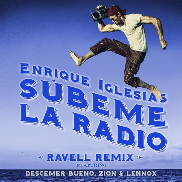 SÚBEME LA RADIO (feat. Descemer Bueno & Zion & Lennox) [Ravell Remix] -  Morceau par Enrique Iglesias - Apple Music