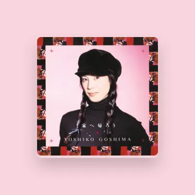 Listen to Yoshiko Goshima, watch music videos, read bio, see tour dates & more!