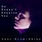 He Doesn't Deserve You - Coor Brow-Obles lyrics