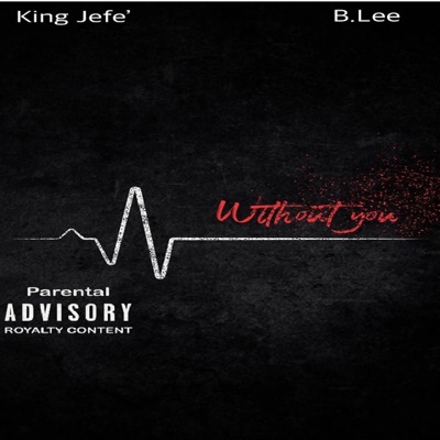 Without You (feat. King Jefe') - Single