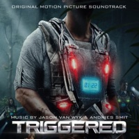 Triggered (Original Motion Picture Soundtrack) - Jason van Wyk & Andries Smit