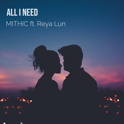 All I Need (feat. Reya Lun) - Single