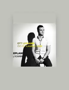 收听 Ott Lepland、观看音乐视频、阅读小传、查看巡演日期等 ！