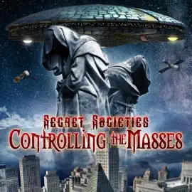 Secret Societies: Controlling the Masses (Original Recording)