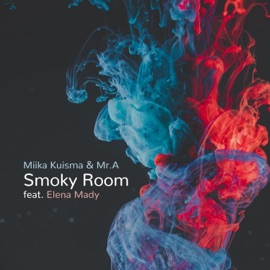 Smoky Room (feat. Elena Mady) Miika Kuisma & Mr.A
