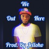 We Out Here - Single