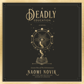 A Deadly Education: A Novel (Unabridged) - Naomi Novik Cover Art
