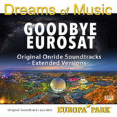 Dreams of Music - Goodbye Eurosat - Original Soundtrack aus dem Europa-Park (Extended Versions)