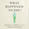 What Happened to You? - Oprah Winfrey