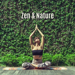 Zen & Nature - Blissful Collection of Soothing Sounds, Free the Spirit and Feel Relaxation