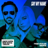 Say My Name (feat. Bebe Rexha & J Balvin) [Tom Staar Remix] artwork