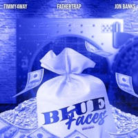 Blue Faces (feat. Father Trap & Jon Banks) - Single - Timmy 4way