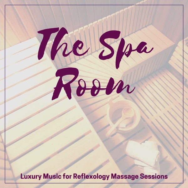 The Spa Room - Luxury Music for Reflexology Massage Sessions