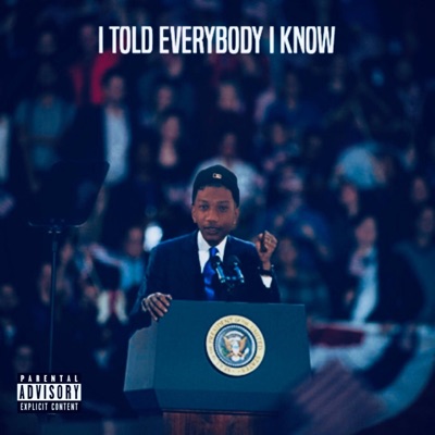 I Told Everybody I Know