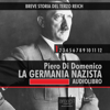 La Germania Nazista: Breve storia del Terzo Reich 1 - Piero Di Domenico