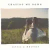 Chasing Me Down