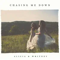 Chasing Me Down — Alicia & Whitney