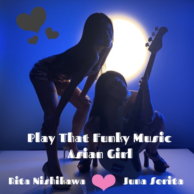 Play That Funky Music -Asian Girl- (feat. Juna Serita