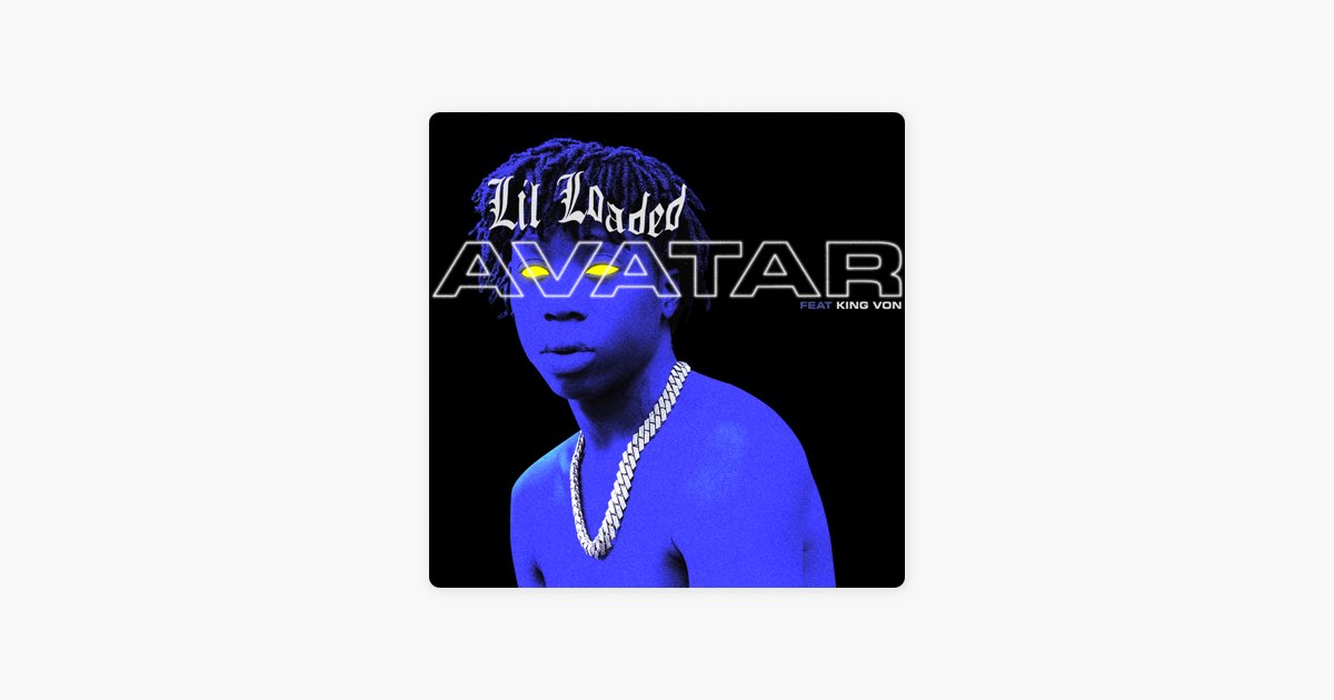 Avatar (feat. King Von) - Lil Loaded