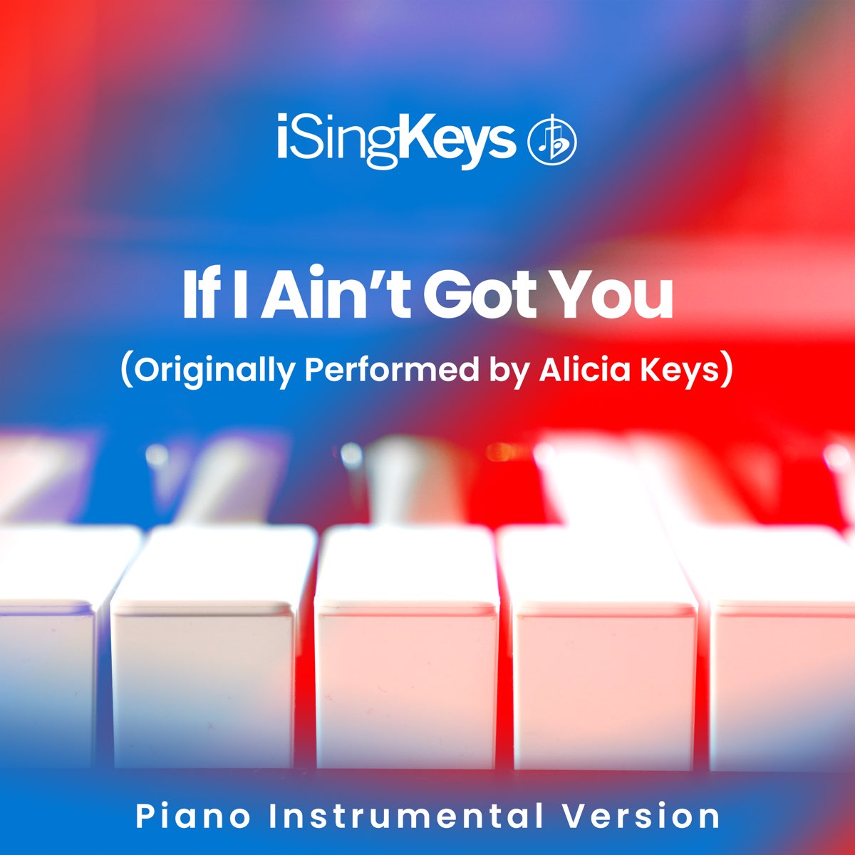 If I Ain't Got You (Originally Performed by Alicia Keys) - Single - Album  by iSingKeys - Apple Music