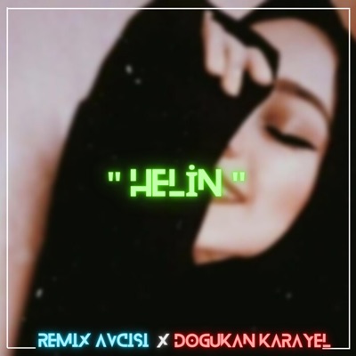 Remix Avcisi - Helin (feat. Doğukan Karayel) [Remix]