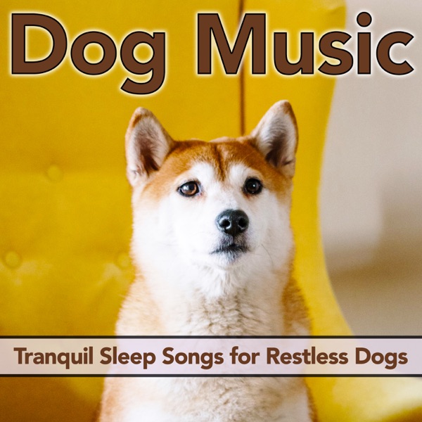 Dog Music: Tranquil Sleep Songs for Restless Dogs
