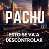 Pachu - Esto Se Va a Descontrolar