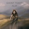 Alia - Ghost Toast lyrics