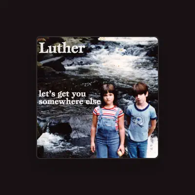 Listen to Luther, watch music videos, read bio, see tour dates & more!
