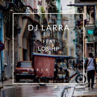 Super Rico (feat. Los Hp) - Single - Dj Larra