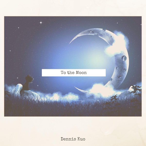 Apple Music 上dennis Kuo的专辑 To The Moon